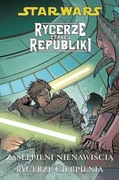 Star Wars - Rycerze Starej Republiki: Zaślepieni nienawiścią tom 4