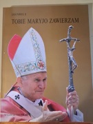 Jan Paweł II Tobie Maryjo Zawierzam