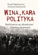 Wina,kara,polityka.Rozliczenia ze zbrodniami II WŚ