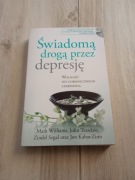 Świadomą drogą przez depresję. Wolność od chronicznego cierpienia