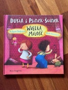 Dusia i Psinek-Świnek. Wielka miłość. Justyna Bednarek