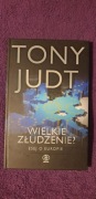 Wielkie złudzenie? esej o Europie Tony Judt