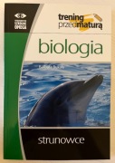Trening przed maturą. Biologia. Strunowce. Wyd. Omega Barbara Bukała