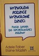 Wyzwoleni rodzice, wyzwolone dzieci.Twoja droga do