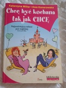 Chcę być kochana tak jak chcę Katarzyna Miller Konarowska