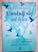 UWOLNIJ SIĘ OD LĘKU. JAK POKONAĆ NIEPOKÓJ I...