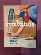 Sam remontuję Podłogi ,Ściany, Sufity