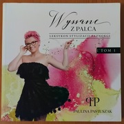 Paulina Pastuszak "Wyssane z palca. Leksykon stylizacji paznokci. Tom I"