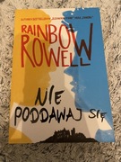 Nie poddawaj się  Raninbow Rowell 
