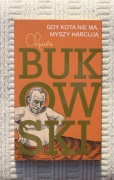 Charles Bukowski - Gdy kota nie ma, myszy harcują -  st. bdb