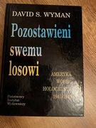 Wyman D. S., Posostawieni swojemu losowi. Ameryka wobec holocaustu