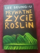 Prywatne Życie roślin. Lee Seung -U