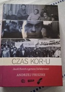 Czas KOR-u Jacek Kuroń a geneza Solidarności Andrzej Friszke 