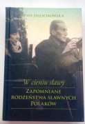 "W cieniu sławy. Zapomniane rodzeństwa sławnych Polaków" Ewa Jałochowska 