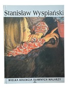 Wielka Kolekcja Sławnych Malarzy Tom 47 "Stanisław Wyspiański"