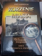 Korzenie Miasta. Tom II Śródmieście Północne