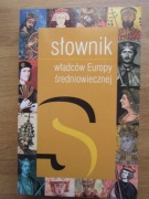Słownik władców Europy średniowiecznej __ praca  zbiorowa