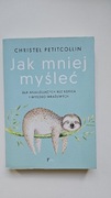 Jak mniej myśleć. Christel Petitcollin