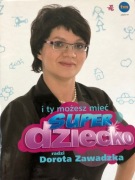 I TY MOŻESZ MIEĆ SUPER DZIECKO - Dorota Zawadzka