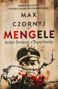 Mengele. Anioł Śmierci z Auschwitz Max Czornyj