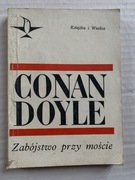I Conan Doyle - ZABÓJSTWO PRZY MOŚCIE Seria