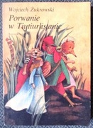 Wojciech Żukrowski Porwanie w Tiutiurlistanie 