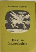 BAŚNIE KASZUBSKIE - Franciszek Sędzicki