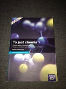 Chemia : "To jest chemia 1"