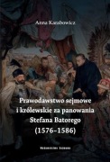Prawodawstwo sejmowe i królewskie za panowania Stefana Batorego 