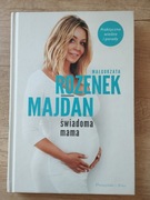 Poradnik Małgorzata Rozenek Majdan świadoma mama 