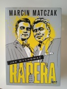 Jak wychować rapera Bezradnik - Marcin Matczak