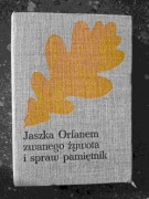 Kraszewski Jaszka Orfenem zwanego żywota i spraw pamiętnik