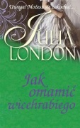 Jak omamić wicehrabiego - Julia London | Nowa! | Romans historyczny