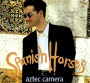 AZTEC CAMERA Spanish Horses mcd
