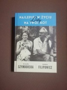 Najlepiej w życiu ma twój kot. Listy. Wisława Szymborska, Kornel Filipowicz