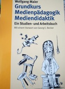 Grundkurs Medienpädagogik Mediendidaktik W. Maier