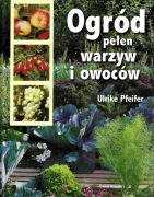 Ogród pełen warzyw i owoców - Ulrike Pfeifer