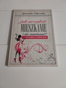 Jak urządzić mieszkanie i nie zwariować A. Żukowska