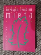 Wszystko, tylko nie mięta  Ewa Nowak