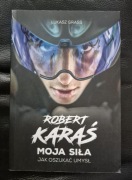 Robert Karaś. Moja siła. Jak oszukać umysł - Łukasz Grass