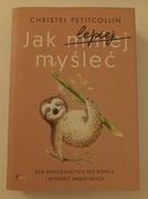 Jak lepiej myśleć Christel Petitcollin
