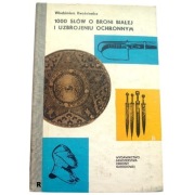 1000 SŁÓW O BRONI BIAŁEJ I UZBROJENIU..Kwaśniewicz