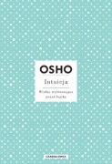 Osho - Intuicja. Wiedza wykraczająca ponad logikę