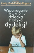 Wspomaganie rozwoju dziecka z ryzyka dysleksji Aneta Rudzińska-Rogoża