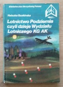 Lotnictwo Podziemia czyli dzieje Lotniczego KG AK Halszka Szołdrska