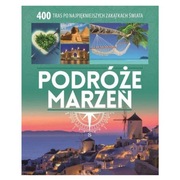 Podróże Marzeń - 400 Tras po najpiękniejszych zakątkach świata