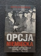 Opcja niemiecka. Czyli jak polscy antykomuniści próbowali ..Piotr Zychowicz