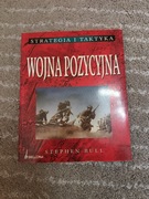 Wojna pozycyjna. Stephen Bull.  I wojna światowa . strategia i taktyka.