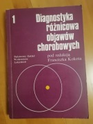 Diagnostyka różnicowa objawów chorobowych pod redakcją Franciszka Kokota 