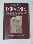 Poradnik dla hodowców psów. Genetyka w praktyce . Malcolm B. Willis